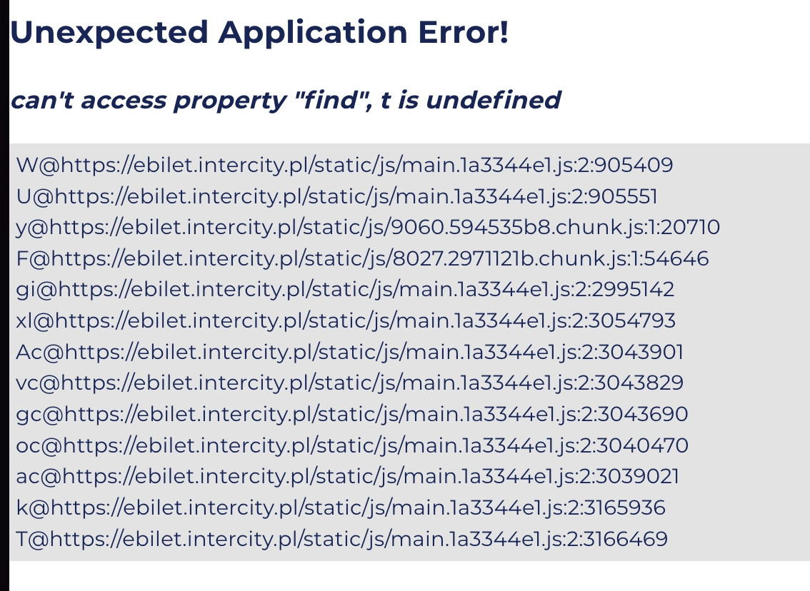 pkp ebilet crash page:

> Unexpected Application Error!
can't access property "find", t is undefined